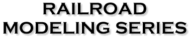 [Railroad Modeling Series]